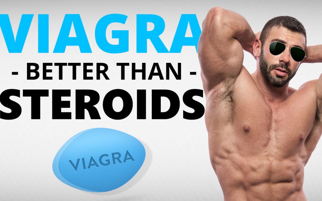 Viagra For Muscle Growth Better Than Steroids?