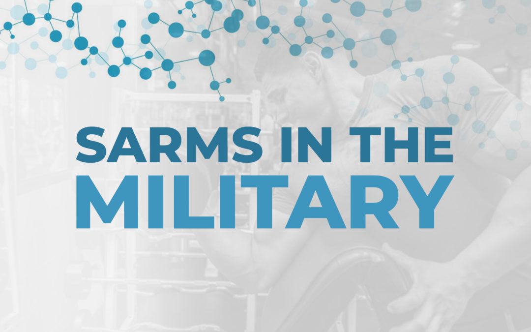 SARMs in the Military – Your Questions Answered!