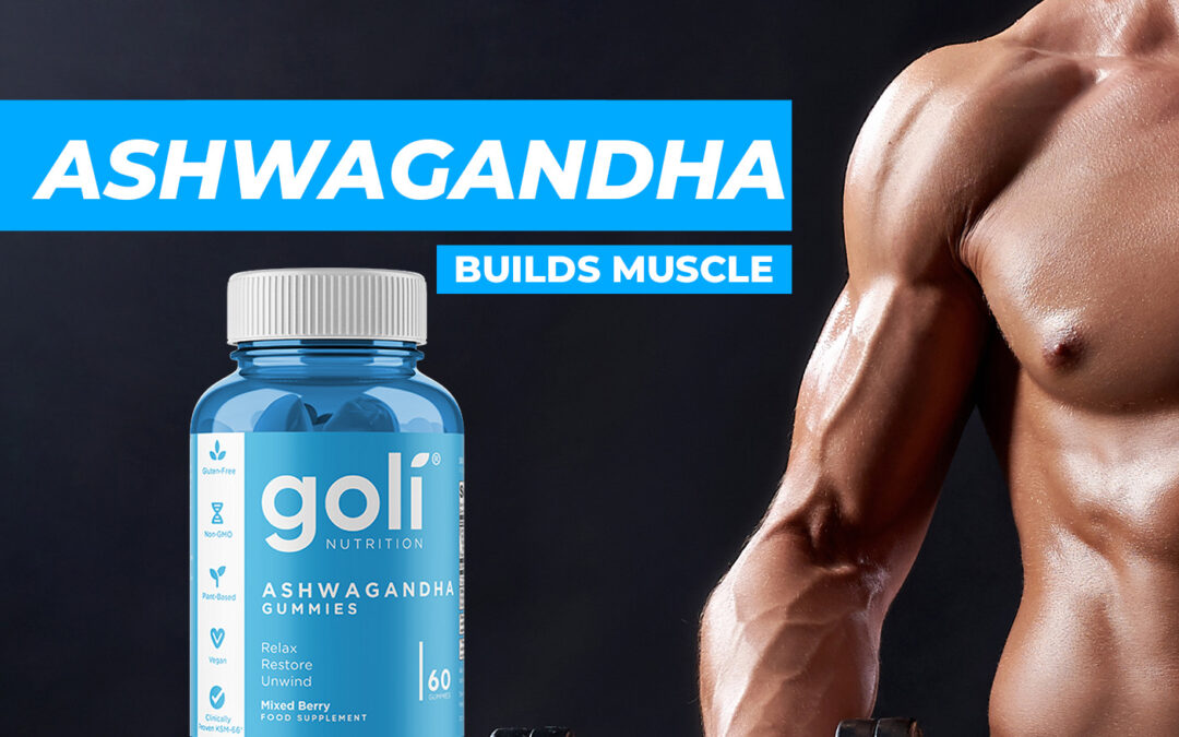 Ashwagandha and Muscle Building Benefits